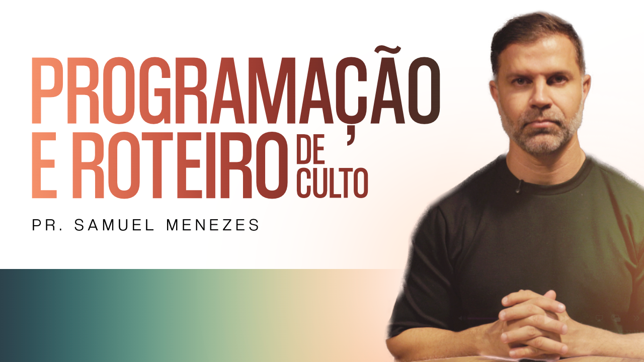 Novo curso disponível! Programação e Roteiro de Culto